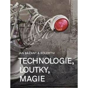 Technologie, loutky, magie - Jan Bažant