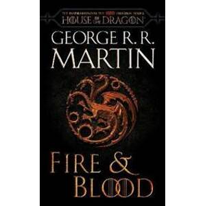 Fire & Blood (HBO Tie-in Edition) : 300 Years Before A Game of Thrones - Martin George R. R.