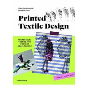 Printed Textile Design: Profession, Trends and Project Development. Text and Exercise Book - Noel Marie-Christin