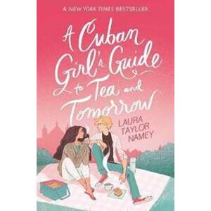A Cuban Girl´s Guide to Tea and Tomorrow - Taylor Namey Laura