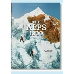 The Alps 1900. A Portrait in Color - Agnes Couzy, Taschen GmbH