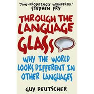 Through the Language Glass - Deutscher Guy
