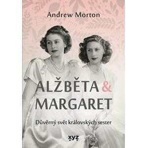Alžběta & Margaret: důvěrný svět královských sester - Andrew Morton, Kateřina Iváková