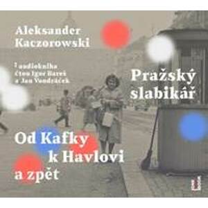 Pražský slabikář - Od Kafky k Havlovi a zpět - CDmp3 (Čte Igor Bareš a Jan Vondráček) - Kaczorowski Aleksander