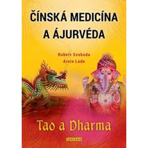 Čínská medicína a ajurvéda - Tao a Dharma - Svoboda, Arnie Lade Robert
