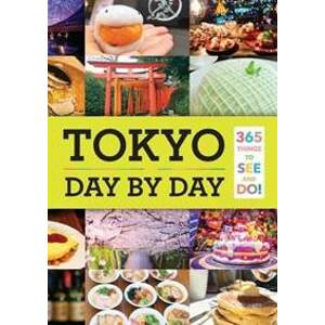 Tokyo Day by Day: 365 Things to See and Do! - Huang Isabelle