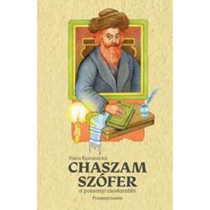 Chaszam Szófer, a pozsonyi csodarabbi - István Veres