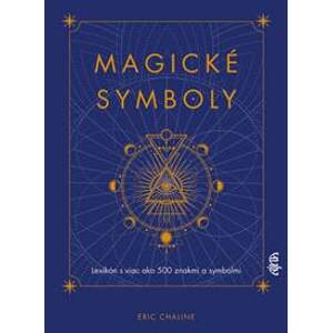 Magické symboly: Lexikón s viac ako 500 znakmi a symbolmi - Chaline Eric