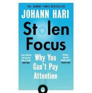 Stolen Focus : Why You Can´t Pay Attention - Hari Johann