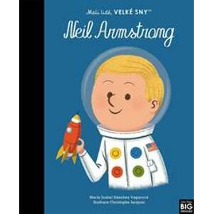 Malí lidé, velké sny: Neil Armstrong - Isabel Sánchez Vegarová María