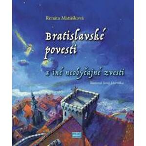 Bratislavské povesti a iné neobyčajné zvesti - Matúšková Renáta