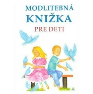 Modlitebná knižka pre deti (3. vydanie) - Anna Kolková