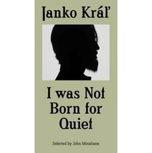 Janko Kráľ - I was Not Born for Quiet - autor neuvedený