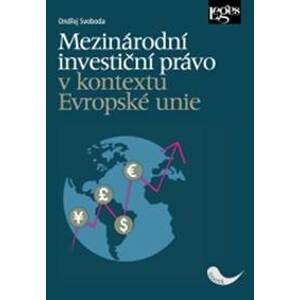 Mezinárodní investiční právo v kontextu - Svoboda Ondřej