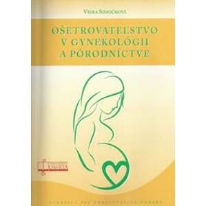 Ošetrovateľstvo v gynekológii a pôrodníctve - Viera Simočková