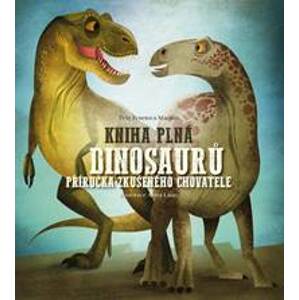Kniha plná dinosaurů - Příručka zkušeného chovatele - Magrin Federica