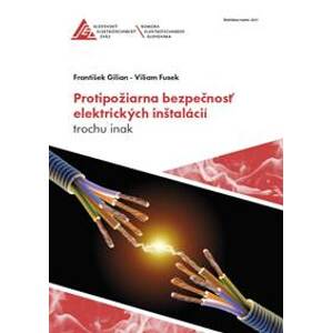 Protipožiarna bezpečnosť elektrických inštalácií trochu inak - Ing. František Gilian, Ing. Viliam Fusek