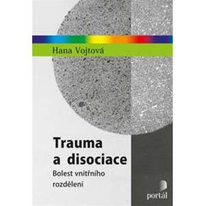 Trauma a disociace - Hana Vojtová