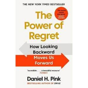 The Power of Regret : How Looking Backward Moves Us Forward - Pink Daniel H.