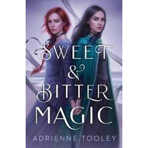 Sweet & Bitter Magic - Tooley Adrienne