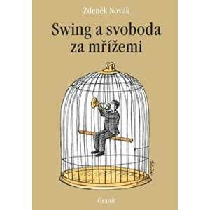 Swing a svoboda za mřížemi - Novák Zdeněk