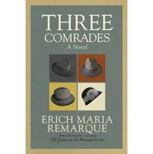 Three Comrades - Remarque Erich Maria