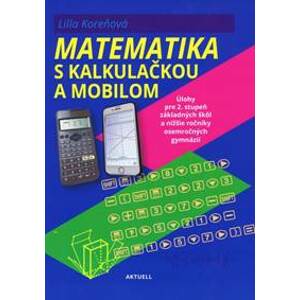 Matematika s mobilom a kalkulačkou - Koreňová Lilla
