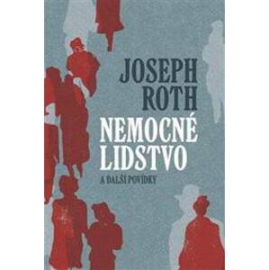 Nemocné lidstvo a další povídky - Roth Joseph