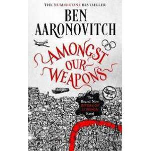 Amongst Our Weapons - Aaronovitch Ben