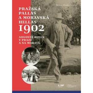 Pražská Pallas a moravská Hellas 1902 - Auguste Rodin v Praze a na Moravě - Musilová Helena