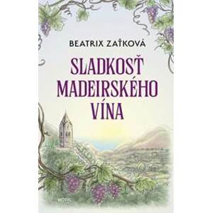 Sladkosť madeirského vína - Zaťková Beatrix