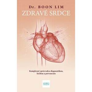 Zdravé srdce: Komplexný sprievodca diagnostikou, liečbou a prevenciou - Lim Dr Boon