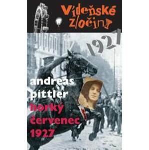 Vídeňské zločiny III. - Horký červenec 1927 - Pittler Andreas