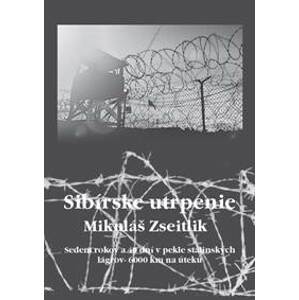 Sibírske utrpenie - Mikuláš Zseitlik