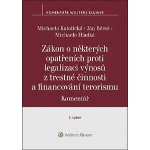 Zákon o některých opatřeních proti legalizaci výnosů z trestné činnosti - Michaela Katolická, Ján Béreš, Michaela Hladká