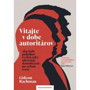 Vitajte v dobe autoritárov - Rachman Gideon