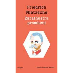 Zarathustra promluvil / Also sprach Zarathustra - Nietzsche Friedrich