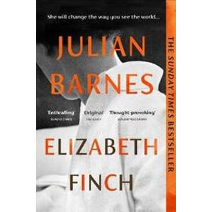 Elizabeth Finch: From the Booker Prize-winning author of THE SENSE OF AN ENDING - Barnes Julian