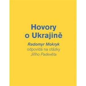 Hovory o Ukrajině - Radomyr Mokryk, Jiří Padevět