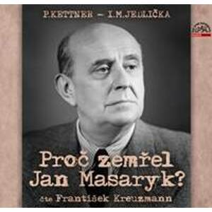 Proč zemřel Jan Masaryk? - Petr Kettner, Ivan Milan Jedlička, František Kreuzmann