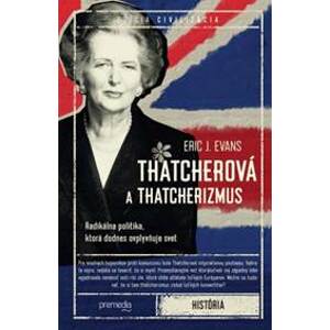 Thatcherová a thatcherizmus - Eric J. Evans