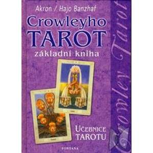 Crowleyho tarot základní kniha - Hajo Banzhaf, C. F. Frey Akron