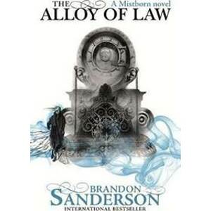 The Alloy of Law : A Mistborn Novel - Sanderson Brandon