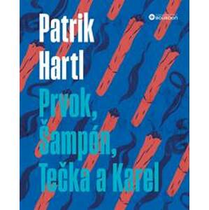 Prvok, Šampón, Tečka a Karel / Dárkové ilustrované vydání - Hartl Patrik