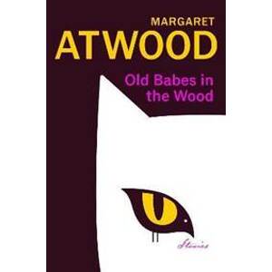 Old Babes in the Wood : Stories - Atwoodová Margaret