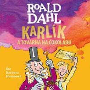 Karlík a továrna na čokoládu - Roald Dahl, Barbora Hrzánová