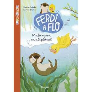 Ferdi a Flo: Malá vydra sa učí plávať - Pokahr Katrin