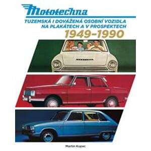 Mototechna - Tuzemská i dovážená osobní vozidla na plakátech a v prospektech 1949-1990 - Kupec Martin