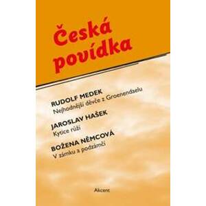 Česká povídka - Rudolf Medek, Jaroslav Hašek, Božena Němcová
