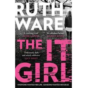 The It Girl: The deliciously dark new thriller from the global bestseller - Wareová Ruth